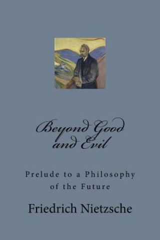 Książka Beyond Good and Evil: Prelude to a Philosophy of the Future Friedrich Nietzsche