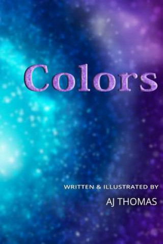 Kniha Colors: 20 colors for young children to learn A J Thomas