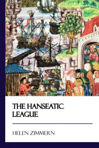 Kniha The Hanseatic League [Didactic Press Paperbacks] Helen Zimmern