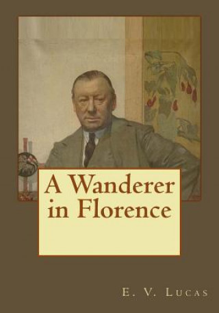 Książka A Wanderer in Florence E V Lucas