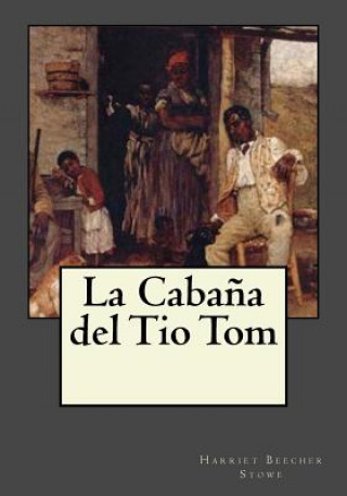 Könyv La Caba?a del Tio Tom Harriet Beecher Stowe