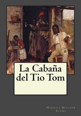 Carte La Caba?a del Tio Tom Harriet Beecher Stowe