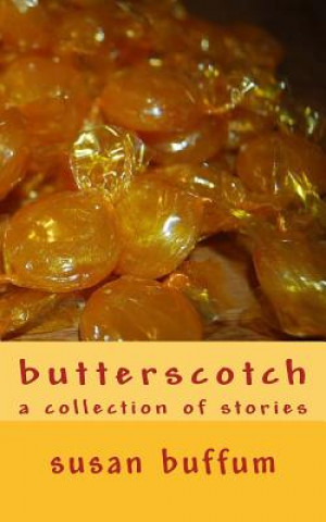 Carte butterscotch: a collection of stories Susan Buffum