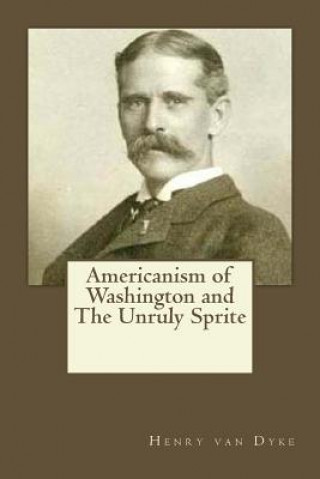 Carte Americanism of Washington and The Unruly Sprite Henry Van Dyke
