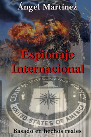 Kniha Espionaje Internacional: Una historia basada en hechos reales Angel Martinez