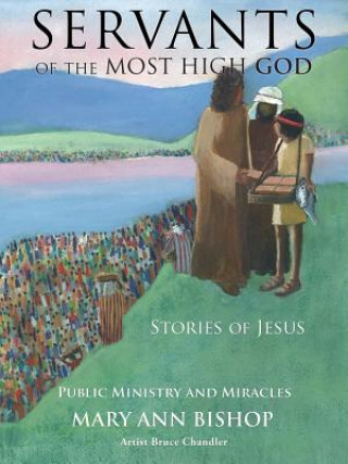 Kniha Servants of the Most High God Stories of Jesus Mary Ann Bishop