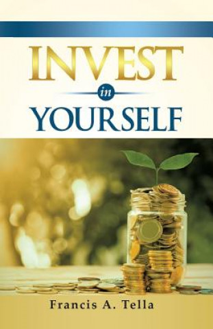 Knjiga Invest in Yourself Francis a. Tella