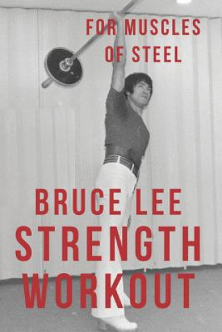 Kniha Bruce Lee Strength Workout For Muscles Of Steel Dr Alan Radley