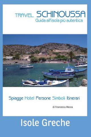 Kniha Travel Schinoussa: Isole Greche Francesca Mezza