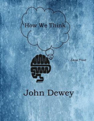 Knjiga How We Think: Large Print John Dewey