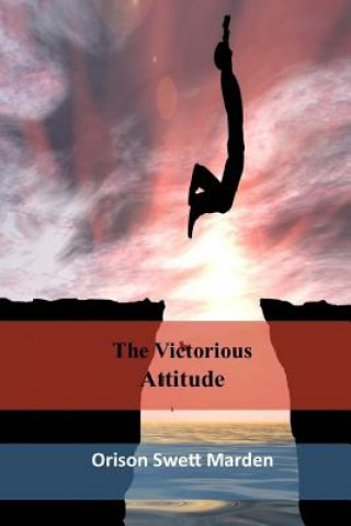 Book The Victorious Attitude Orison Swett Marden