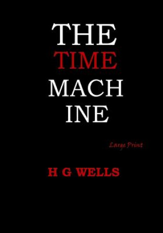 Knjiga The Time Machine: Large Print H G Wells