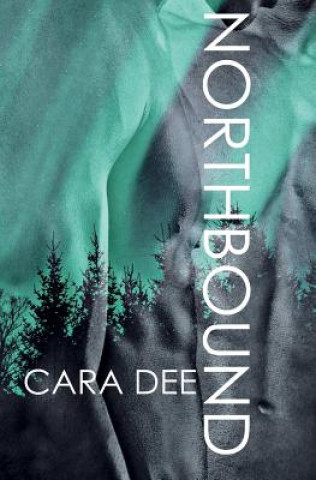 Книга Northbound Cara Dee