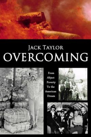 Книга Overcoming: My Journey from Abject Poverty to the American Dream Jack Taylor