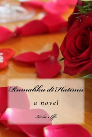 Kniha Rumahku Di Hatimu: The Beginning of Undeniable Love Series Kaila Iffa