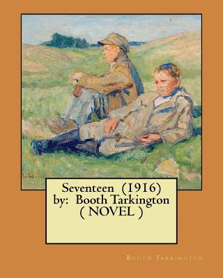 Knjiga Seventeen (1916) by: Booth Tarkington ( NOVEL ) Booth Tarkington