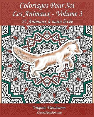 Книга Coloriages Pour Soi - Les Animaux - Volume 3: 25 Animaux ? main levée sur un fond ? colorier Virginie Vandeuren