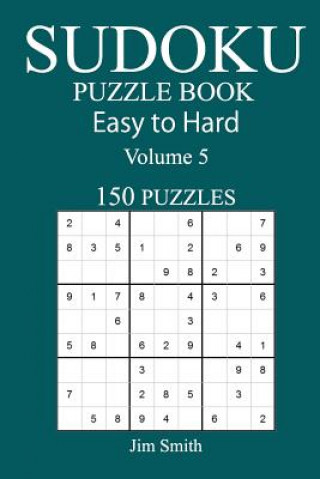 Carte 150 Easy to Hard Sudoku Puzzle Book Jim Smith