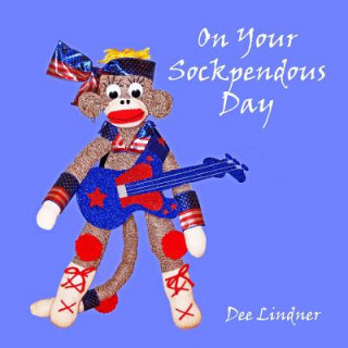 Kniha Sock Monkeys and You on Your Sockpendous Day Dee Lindner