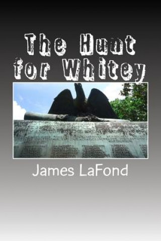 Kniha The Hunt for Whitey: Recognizing and Surviving the Condition of Anarcho-Tyranny James LaFond