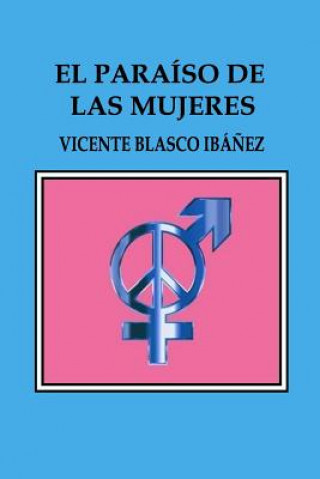 Kniha El paraíso de las mujeres Vicente Blasco Ibanez