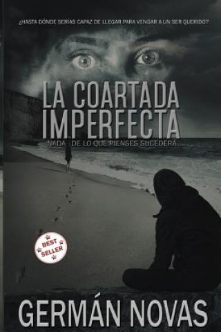 Buch La coartada imperfecta: Nada de lo que pienses sucederá German Novas