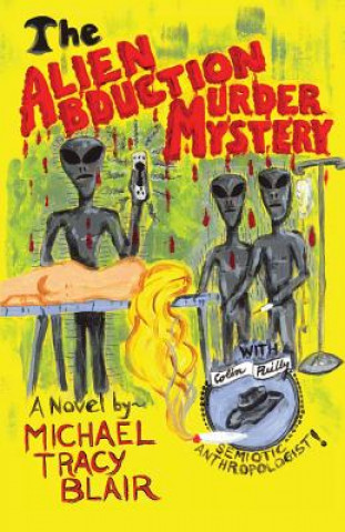 Książka The Alien Abduction Murder Mystery Michael Tracy Blair