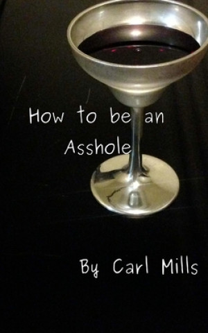 Book How to be an Asshole Carl Mills