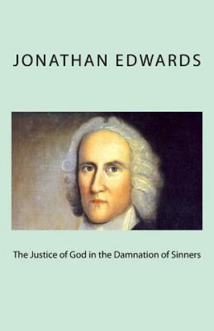 Βιβλίο The Justice of God in the Damnation of Sinners Jonathan Edwards