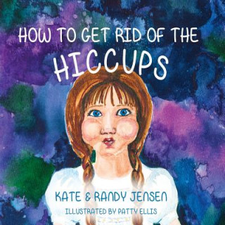 Kniha How to Get Rid of the Hiccups Randy Jensen