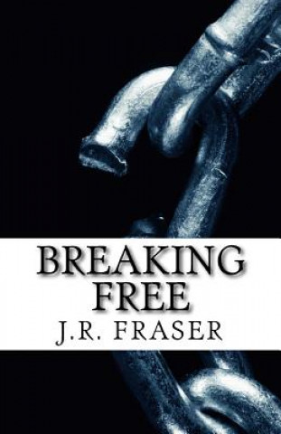 Kniha Breaking Free J R Fraser