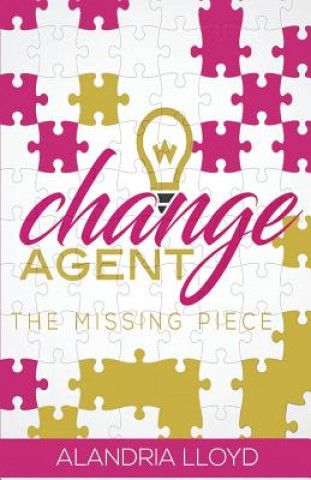 Knjiga Change AGENT: The Missing Piece Alandria L Lloyd