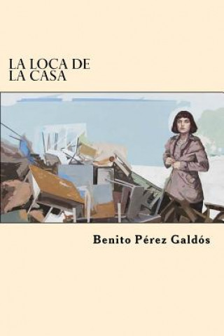 Kniha La Loca de la Casa (Spanish Edition) Benito Perez Galdos