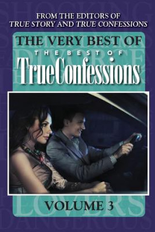 Kniha The Very Best Of The Best Of True Confessions, Volume 3 Editors of True Story and True Confessio