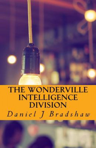 Buch The Wonderville Intelligence Division Daniel J Bradshaw