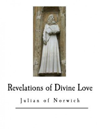 Kniha Revelations of Divine Love: Anno Domini 1373 Julian of Norwich