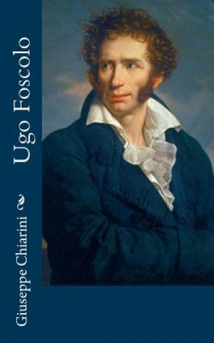 Knjiga Ugo Foscolo Giuseppe Chiarini