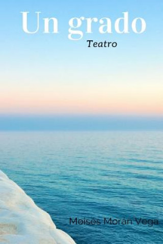 Kniha Un Grado: Teatro Dr Moises Moran Vega