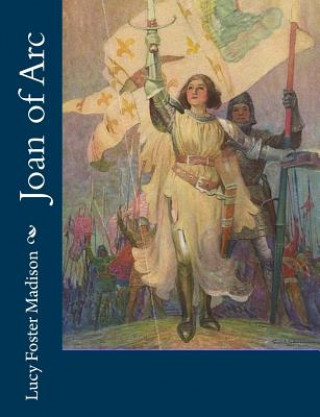 Könyv Joan of Arc Lucy Foster Madison