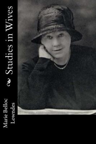 Knjiga Studies in Wives Marie Belloc Lowndes