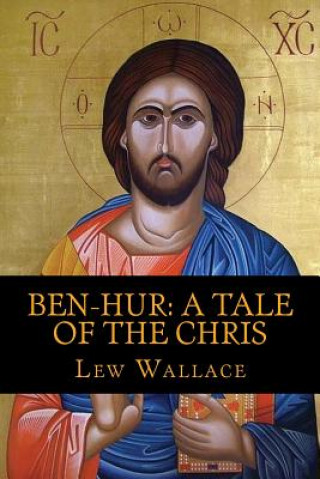 Könyv Ben-Hur: A Tale of the Christ Lew Wallace