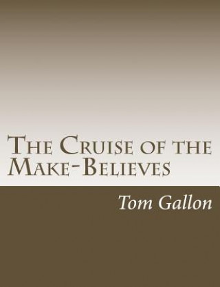 Książka The Cruise of the Make-Believes Tom Gallon