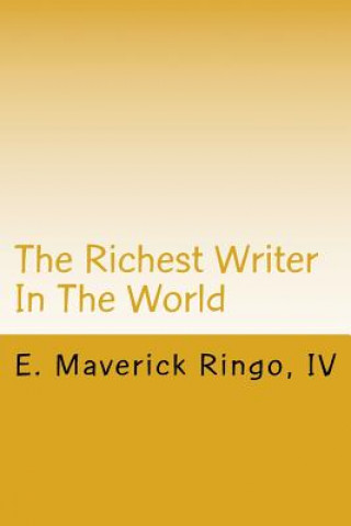 Kniha The Richest Writer In The World E Maverick Ringo