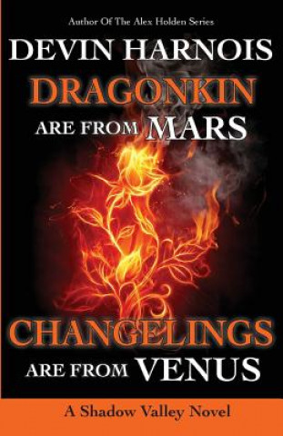 Kniha Dragonkin Are from Mars, Changelings Are from Venus Devin Harnois