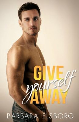 Knjiga Give Yourself Away Barbara Elsborg