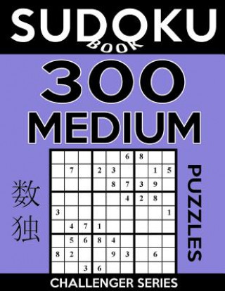 Book Sudoku Book 300 Medium Puzzles: Sudoku Puzzle Book With Only One Level of Difficulty Sudoku Book