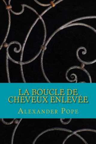 Książka La Boucle de cheveux enlevee Alexander Pope