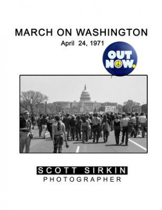 Book Out Now.: March on Washington April 24, 1971 Scott R Sirkin