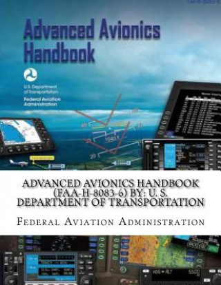 Carte Advanced Avionics Handbook (FAA-H-8083-6) By: U. S. Department of Transportation Federal Aviation Administration