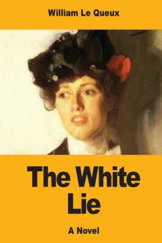 Książka The White Lie William Le Queux